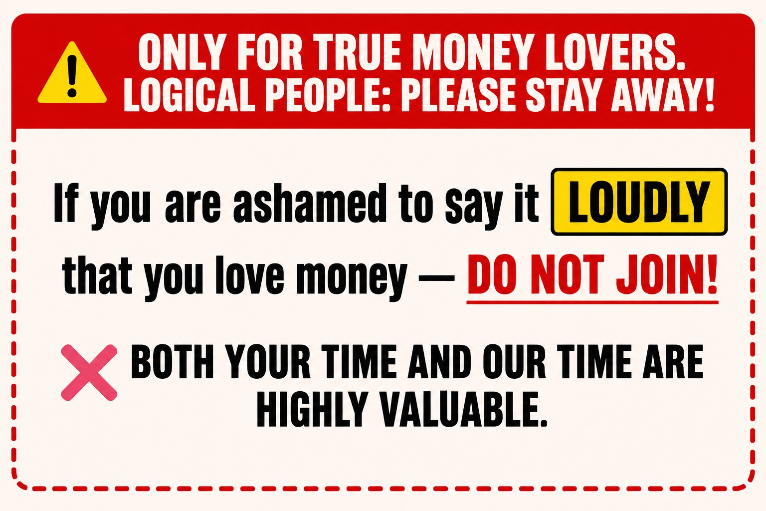 Bold warning poster for the Love Money Weekend workshop stating that it is only for true money lovers. It advises logical people who need proof for everything to stay away, emphasizing that both the participant's time and the organizers' time are highly valuable.